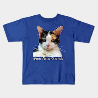 Cute Calico Cat with Attitude – Are You Sure! Kids T-Shirt